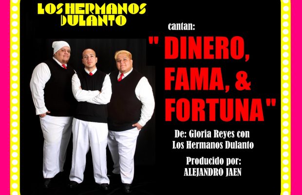 Los Hermanos Dulanto llegan con Dinero, Fama y Fortuna